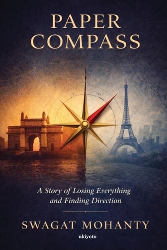 Paper Compass A Story of Losing Everything and Finding Direction