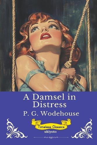 A Damsel in Distress Timeless Classics
