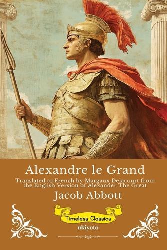 Alexandre le Grand French Version of Alexander The Great