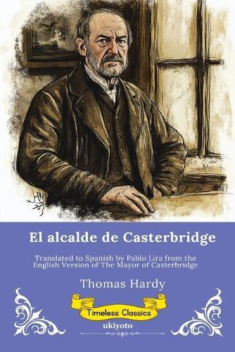 El alcalde de Casterbridge Spanish Version of The Mayor of Casterbridge