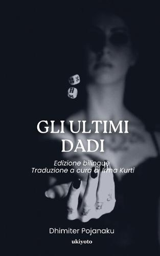 Gli Ultimi Dadi Edizione bilingue Traduzione a cura di Irma Kurti