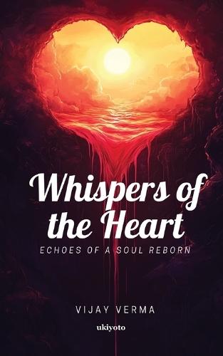 Whispers of the Heart Echoes of a Soul Reborn