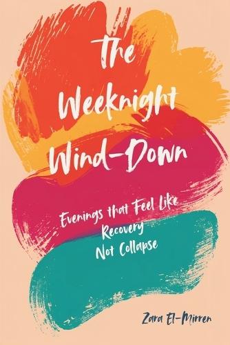 The Weeknight Wind-Down: Evenings That Feel Like Recovery, Not Collapse