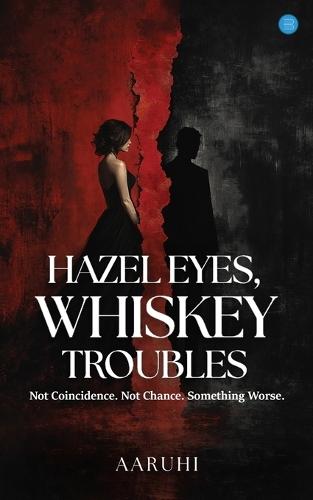 Hazel eyes, Whiskey troubles