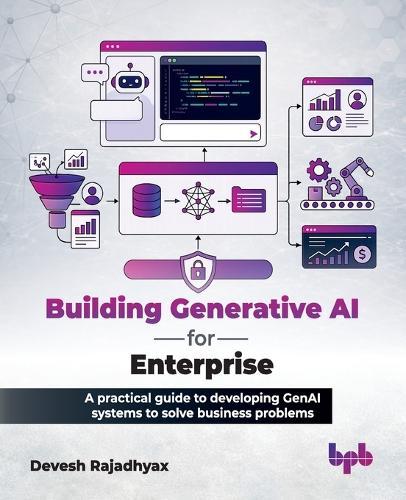 Building Generative AI for Enterprise: A practical guide to developing GenAI systems to solve business problems (English Edition)