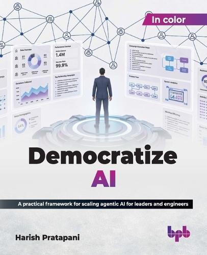 Democratize AI: A practical framework for scaling agentic AI for leaders and engineers (English Edition)