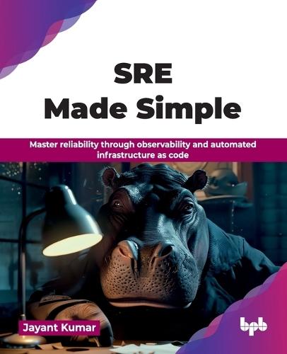 SRE Made Simple: Master reliability through observability and automated infrastructure as code (English Edition)