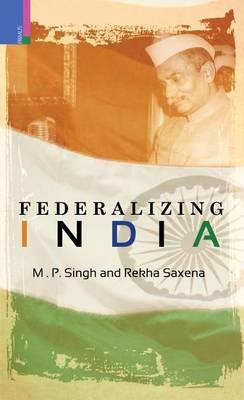 Federalising Indian Politics in the Age of Globalization: Problems and Prospects
