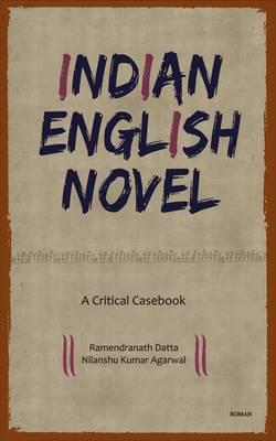 Indian English Novel: A Critical Casebook