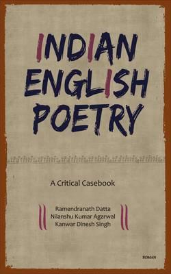 Indian English Poetry: A Critical Casebook