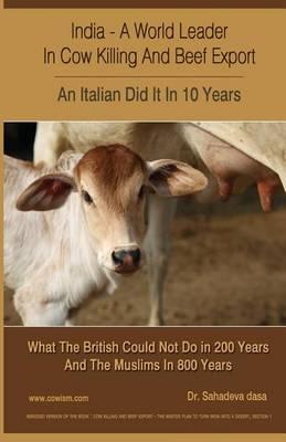 India - A World Leader In Cow Killing And Beef Export - An Italian Did It In 10 Years: What The British Could Not Do in 200 Years And The Muslims In 800 Years