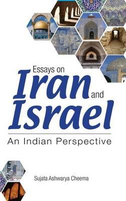 Essays on Iran and Israel: An Indian Perspective