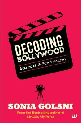 Decoding Bollywood: 15 Riveting Stories of Bollywood ?s Masterclass Directors