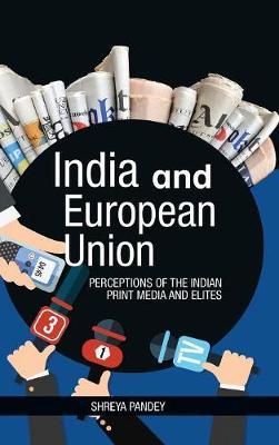 India and European Union: Perceptions of the Indian Print Media and Elites