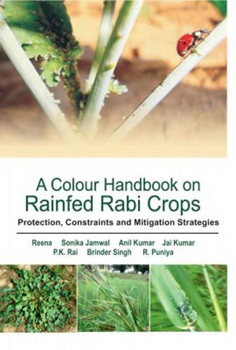 A Colour Handbook on Rainfed Rabi Crops: Protection, Constraints and Mitigation Strategies