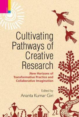 Cultivating Pathways of Creative Research: New Horizons of Transformative Practice and Collaborative Imagination