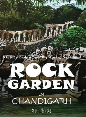 Rock Garden in Chandigarh: A Critical Evaluation of the Work of Nek Chand