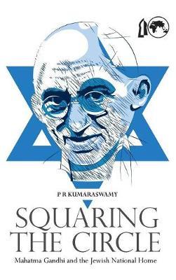 Squaring the Circle: Mahatma Gandhi and the Jewish National Home