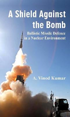 A Shield Against the Bomb: Ballistic Missile Defence in a Nuclear Environment