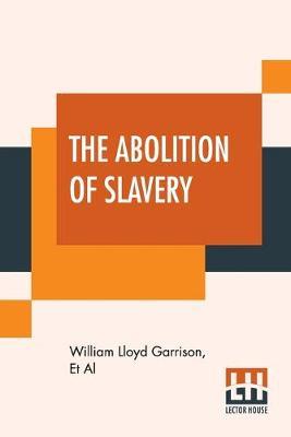 The Abolition Of Slavery: The Right Of The Government Under The War Power