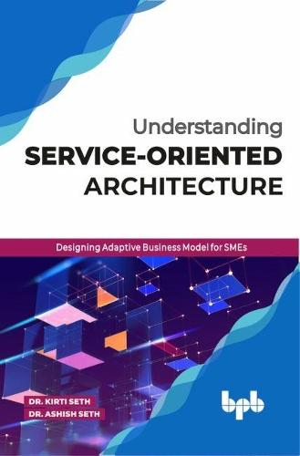 Understanding Service-Oriented Architecture  Designing Adaptive Business Model for Smes