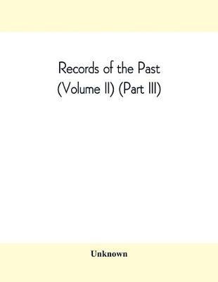 Records of the Past (Volume II) (Part III) The Laws of Hammurabi, King of Babylonia