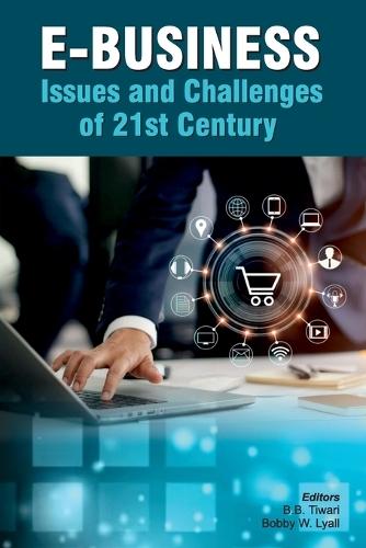 E-Business: Issues and Challenges of 21st Century