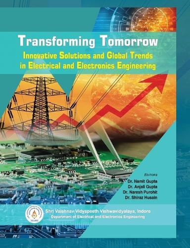 Transforming Tomorrow: Innovative Solutions and Global Trends in Electrical and Electronics Engineering