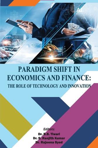 Paradigm Shift in Economics and Finance: The Role of Technology and Innovation