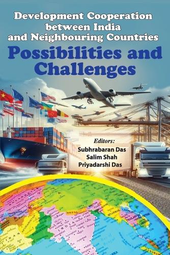 Development Cooperation between India and Neighbouring Countries: Possibilities and Challenges