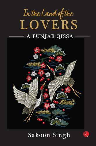 In the Land of the Lovers: A Punjab Qissa
