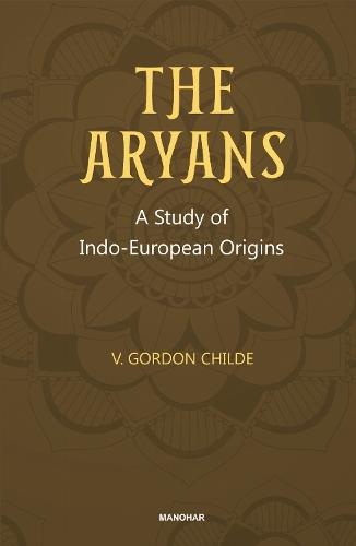 The Aryans: A Study of Indo-European Origins