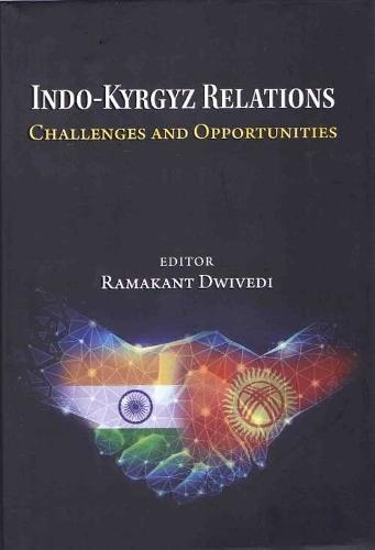Indo-Kyrgyz Relations: Challenges and Opportunities