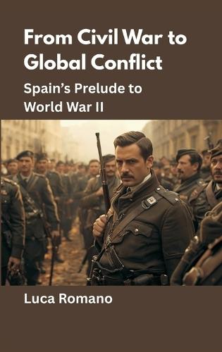 From Civil War to Global Conflict: Spain's Prelude to World War II