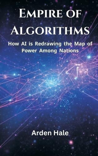 Empire of Algorithms: How AI is Redrawing the Map of Power Among Nations