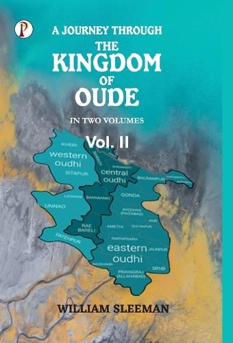 A Journey through the Kingdom of Oude, Volumes II