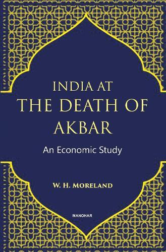 India at the Death of Akbar: An Economic Study