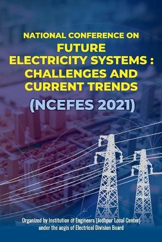 Future Electricity Systems: Challenges and Current Trends (NCEFES 2021)