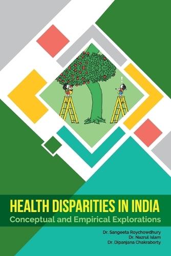 Health Disparities in India: Conceptual and Empirical Explorations