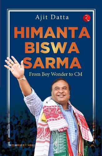 Himanta Biswa Sarma: From boy wonder to CM
