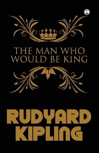 The Man Who Would Be King