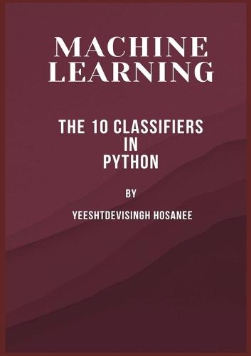 MACHINE LEARNING :  THE 10 CLASSIFIERS IN PYTHON