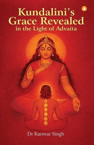 Kundalini's Grace Revealed In The Light of Advaita