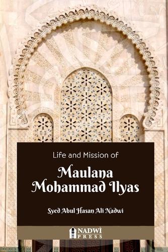 Life and Mission of Maulana Mohammad Ilyas