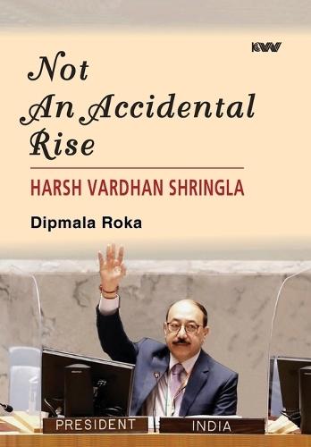 Not An Accidental Rise: Harsh Vardhan Shringla