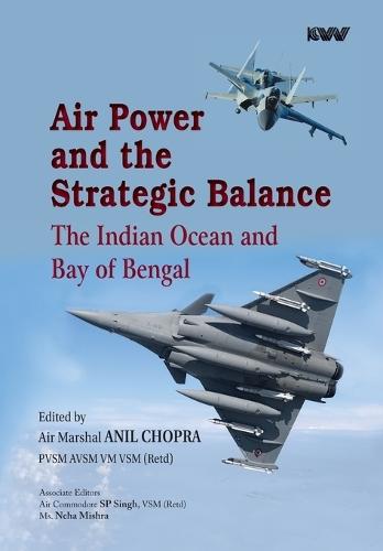 Air Power and the Strategic Balance: Future of the Indian Ocean and Bay of Bengal