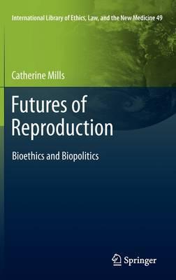 Futures of Reproduction: Bioethics and Biopolitics