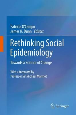 Rethinking Social Epidemiology: Towards a Science of Change