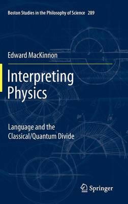 Interpreting Physics: Language and the Classical/Quantum Divide