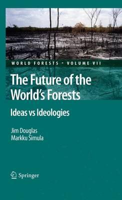 The Future of the World's Forests: Ideas vs Ideologies